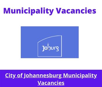 X16 openings of City of Johannesburg Municipality Vacancies 2024, Get Government Jobs with National Diploma