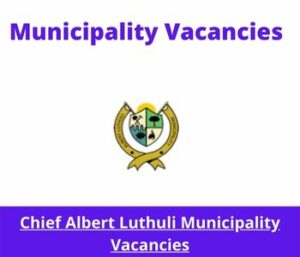 x2 Openings of Chief Albert Luthuli Municipality Vacancies 2024, Get for Government Jobs with Grade12