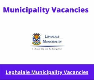 x2 Openings of Lephalale Municipality Vacancies 2024, Get for Government Jobs with Bachelor Degree in Public Administration