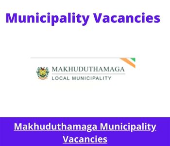 Latest X2 openings of Makhuduthamaga Municipality Vacancies 2024, Get for Government Jobs with B Tech qualification