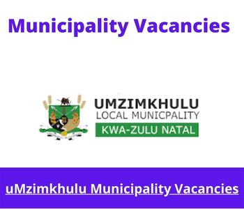 Latest X1 openings of uMzimkhulu Municipality Vacancies 2024, Get for Government Jobs with Matric Diploma