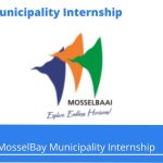 MosselBay Municipality Internships @mosselbay.gov.za