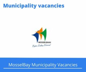 x1 Openings of Mossel Bay Municipality Vacancies 2024, Get for Government Jobs with Grade 12 (NQF Level 4)