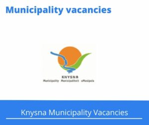 x1 Openings of Knysna Municipality Vacancies 2024, Get for Government Jobs with B Degree