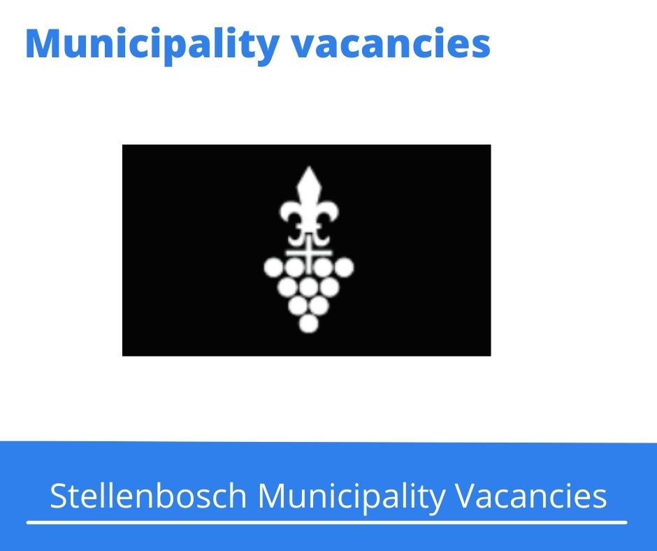 x10 Openings of Stellenbosch Municipality Vacancies 2024, Get for Government Jobs with Grade 12 • 1 - 2 years relevant experience