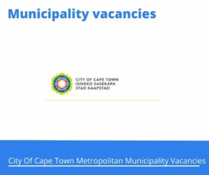 May x20 Openings in City Of Cape Town Municipality Vacancies 2024, Get Government Jobs with Grade 12