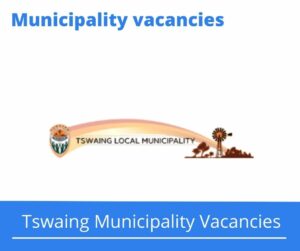 x1 Openings of Tswaing Municipality Vacancies 2024, Get for Government Jobs with Basic Life Skills