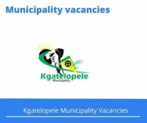 x1 Openings of Kgatelopele Municipality Vacancies 2024, Get for Government Jobs with Grade 12