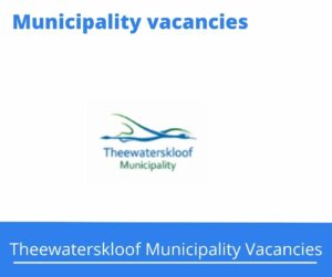 May x11 Openings in Theewaterskloof Municipality Vacancies 2024, Get for Government Jobs with Grade 12 Certificate