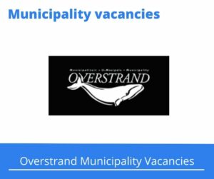 x1 Openings of Overstrand Municipality Vacancies 2024, Get for Government Jobs with Gr.12 Certificate