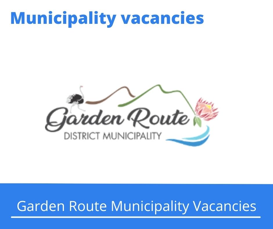 x6 Openings of Garden Route Municipality Vacancies 2024, Get for Government Jobs with Grade 12