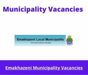 x1 Openings of Emakhazeni Municipality Vacancies 2024, Get for Government Jobs with Basic Life Skills