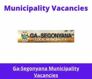 x1 Openings of Ga-Segonyana Municipality Vacancies 2024, Get for Government Jobs with Grade 12