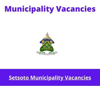 Latest X1 openings of Setsoto Municipality Vacancies 2024, Get for Government Jobs with Relevant professional ICT qualification