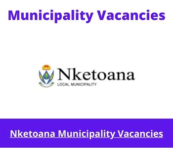 Latest X1 openings of Nketoana Municipality Vacancies 2024, Get for Government Jobs with National Diploma