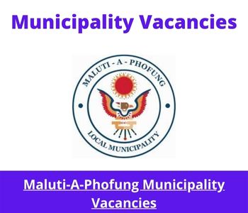 Latest X1 openings of Maluti-A-Phofung Municipality Vacancies 2024, Get for Government Jobs with Grade 12