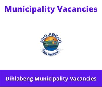 Latest X1 openings of Dihlabeng Municipality Vacancies 2024, Get for Government Jobs with National Diploma