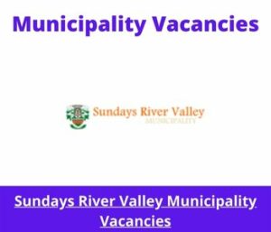 x1 Openings of Sundays River Municipality Vacancies 2024, Get for Government Jobs with Bachelor’s degree