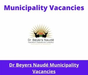 x2 Openings of Dr Beyers Naudé Municipality Vacancies 2024, Get for Government Jobs with Advance Computer literacy