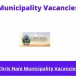 May x1 Openings in Chris Hani Municipality Vacancies 2024, Get for Government Jobs with Matric