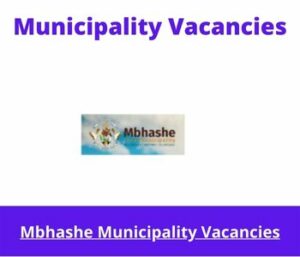 x1 Openings of Mbhashe Municipality Vacancies 2024, Get for Government Jobs with Bachelor’s degree