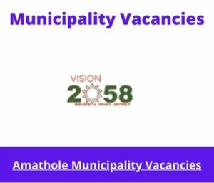 x1 Openings of Amathole Municipality Vacancies 2024, Get for Government Jobs with Grade 12