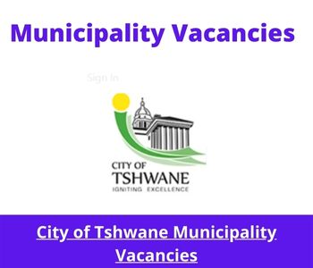 Latest X1 openings of City of Tshwane Municipality Vacancies 2024, Get for Government Jobs with Degree Or National Diploma