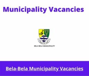 x1 Openings of Bela-Bela Municipality Vacancies 2024, Get for Government Jobs with Bachelor’s degree