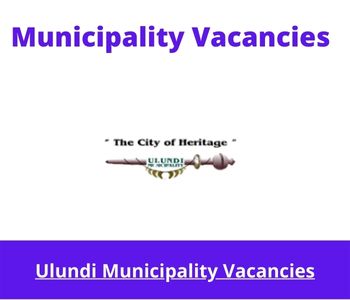 Latest X1 openings of Ulundi Municipality Vacancies 2024, Get for Government Jobs with Bachelor’s degree