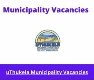 May x1 openings in uThukela Municipality Vacancies 2024, Get Government Jobs with Bachelor Degree