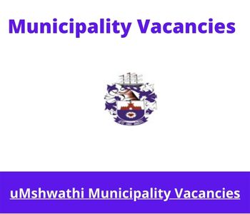 Latest X1 openings of uMshwathi Municipality Vacancies 2024, Get for Government Jobs with Good writing skills