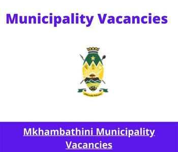 Latest X1 openings of Mkhambathini Municipality Vacancies 2024, Get for Government Jobs with Basic Life Skills