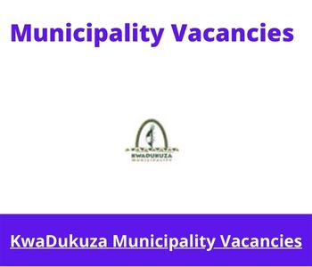 Latest X1 openings of KwaDukuza Municipality Vacancies 2024, Get for Government Jobs with National Diploma