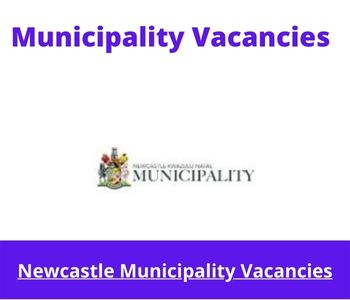 Latest X1 openings of Newcastle Municipality Vacancies 2024, Get for Government Jobs with National Diploma