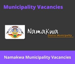 x1 Openings of Namakwa Municipality Vacancies 2024, Get for Government Jobs with 1 Year relevant experience