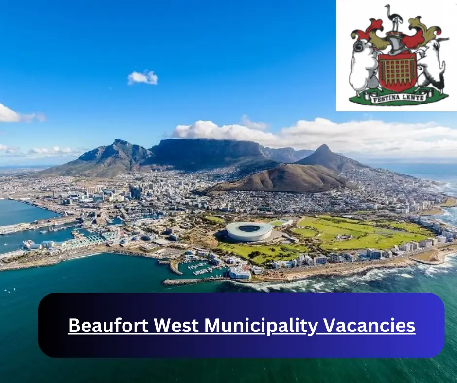 x1 Beaufort West Municipality Vacancies 2024 @www.beaufortwestmun.co.za Career Opportunities