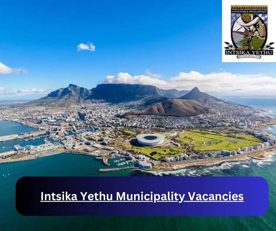 x1 Intsika Yethu Municipality Vacancies 2025 @www.intsikayethu.gov.za Career Opportunities