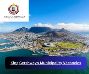 x3 King Cetshwayo Municipality Vacancies 2025 @www.kingcetshwayo.gov.za Career Opportunities