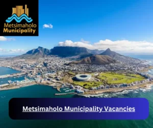 x12 Metsimaholo Municipality Vacancies 2025 @www.metsimaholo.gov.za Career Opportunities