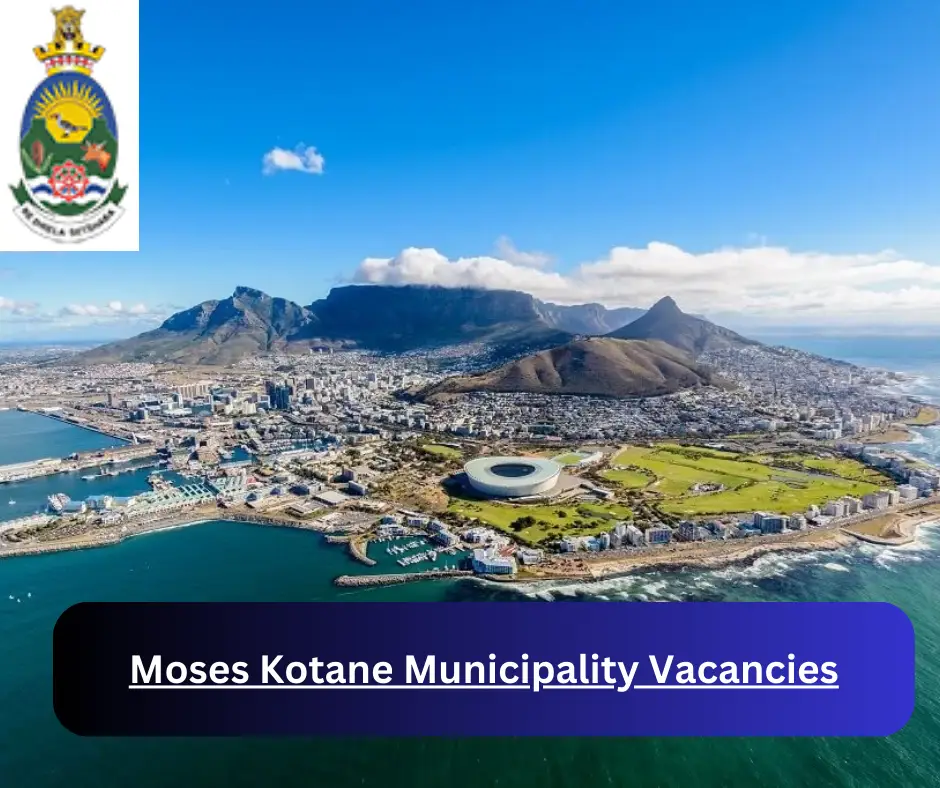 x1 Moses Kotane Municipality Vacancies 2024 @www.moseskotane.gov.za Career Opportunities