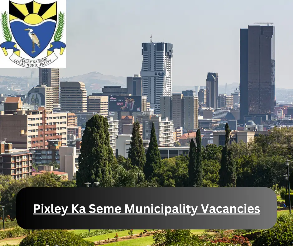 x1 Pixley Ka Seme Municipality Vacancies 2024 @www.pksdm.gov.za Career Opportunities