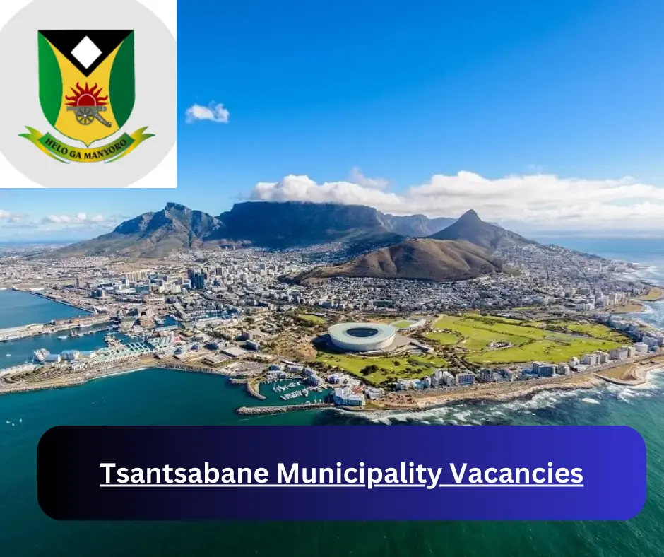 x1 Tsantsabane Municipality Vacancies 2024 @tsantsabane.gov.za Career Opportunities