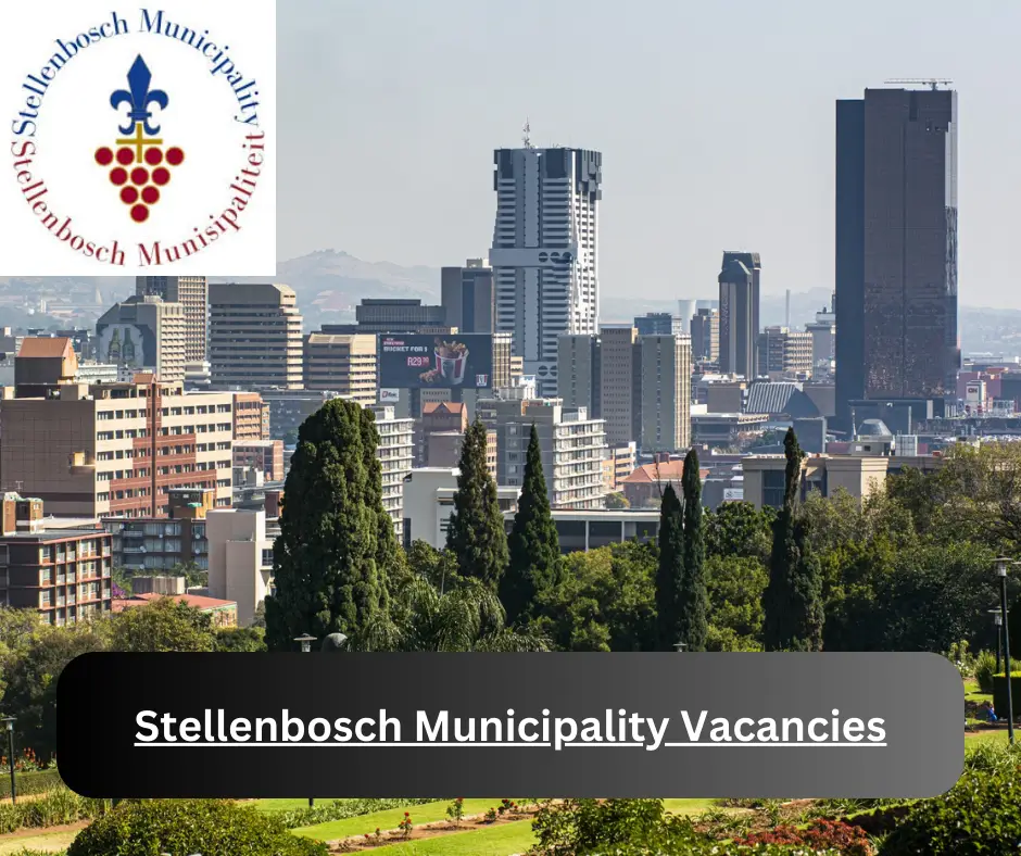 x1 Stellenbosch Municipality Vacancies 2024 @stellenbosch.gov.za Career Opportunities