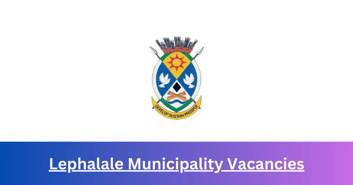 x2 Lephalale Municipality Vacancies 2025 @www.lephalale.gov.za Career Opportunities